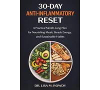 30-Day Anti-Inflammatory Reset: A Practical Month-Long Plan for Nourishing Meals, Steady Energy, and Sustainable Habits