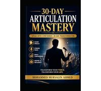 30-Day Articulation Mastery: Speak with Confidence, Clarity, and Charisma in Just 30 Days