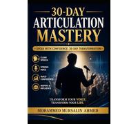 30-Day Articulation Mastery: Speak with Confidence, Clarity, and Charisma in Just 30 Days