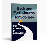 30 Day Back and Forth Journal for Sobriety: Guided Reflections for Commitment and Connection in a Sober Partnership