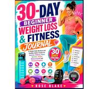 30-Day Beginner Weight Loss & Fitness Journal: A Simple Daily Workout and Healthy Habits Tracker for Exercise, Walking, Water, Nutrition, Weight, ... Progress (LET'S LOSE WEIGHT TOGETHER)