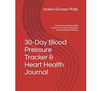 30-Day Blood Pressure Tracker & Heart Health Journal: A Daily Log to Monitor Blood Pressure, Heart Rate, Medication, Lifestyle Habits & Wellness