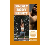 30-Day Body Reset: Detox, Reboot, and Feel Like Yourself Again