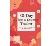 30-Day Budget & Expense Tracker: A guided journal for mindful spending and financial clarity