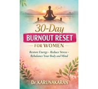 30-Day Burnout Reset for Women: A practical plan to restore energy, reduce stress, and rebalance your body and mind (The 30-Day Reset Series)