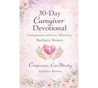 30-Day Caregiver Devotional: Strength, Grace, and Hope for Caregivers