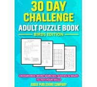 30 Day Challenge Adult Puzzle Book Birds Edition: Crosswords, Word Searches, Sudoku & Mazes To Test Your Skills