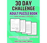 30 Day Challenge Adult Puzzle Book Farm Animals Edition: Crosswords, Word Searches, Sudoku & Mazes To Test Your Skills