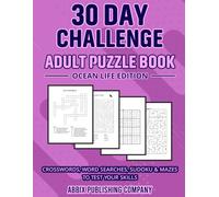 30 Day Challenge Adult Puzzle Book Ocean Life Edition: Crosswords, Word Searches, Sudoku & Mazes To Test Your Skills