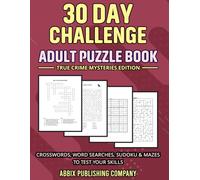 30 Day Challenge Adult Puzzle Book True Crime Mysteries Edition: Crosswords, Word Searches, Sudoku & Mazes To Test Your Skills