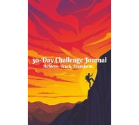 30-Day Challenge Journal: Track Daily Goals, Build New Habits & Stay Motivated