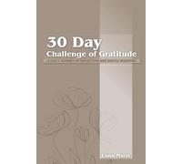 30 Day Challenge of Gratitude: A Daily Journey of Reflection and Gentle Whispers