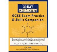 30 Day Chemistry: GCSE Chemistry Exam Practice & Skills Companion (AQA, Edexcel & OCR):: Exam-style questions, required practicals, calculations and data skills for students aged 14-16