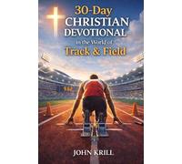 30-day Christian Devotional in the World of Track & Field: Training Your Faith for the Race God Set Before You