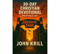 30-Day Christian Devotional Inspired by Jurassic Park (Unofficial)