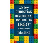 30-Day Christian Devotional Inspired by Lego: Building a Stronger Faith, One Brick at a Time