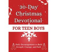 30-Day Christmas Devotional for Teen Boys: Daily Encouragements to Build Strength, Courage, and Faith