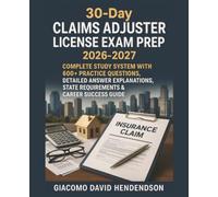 30-Day Claims Adjuster License Exam Prep 2026-2027: Complete Study System with 600+ Practice Questions, Detailed Answer Explanations, State Requirements & Career Success Guide