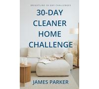 30-Day Cleaner Home Challenge: Your 30 Day Reset for a Cleaner Home and a Clearer Mind (Brightline 30-Day Challenges)