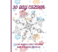30 day colour: 1 a day mandala adult colouring book
