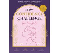 30-Day Confidence Challenge for Teen Girls: Build Self-Belief, Boost Self-Esteem, Overcome Fear & Social Anxiety with Daily Challenges, Guided ... and Confidence-Building Activities