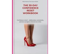 30-Day Confidence Reset: "Confidence is not a personality trait. It is a skill. And like every skill - it is built through daily practice.": 2 (THE ... SERIES - The Inner Architecture Collection)