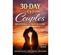 30 Day-Couples Devotional And Prayer Guide: A Journey Into deeper Intimacy with God
