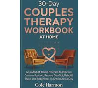 30-Day Couples Therapy Workbook for Couples: A Guided At-Home Program to Improve Communication, Resolve Conflict, Rebuild Trust, and Reconnect in 30 Minutes a Day (The couples Reset Series)