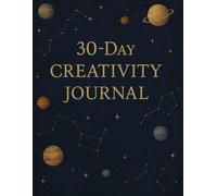 30-Day Creativity Journal: A journey of bold thinking, inspired action, and business-minded magic.