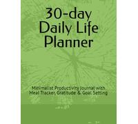 30-day Daily Life Planner: Minimalist Productivity Journal with Meal Tracker, Gratitude & Goal Setting