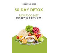 30-Day Detox: Raw Food Diet, Incredible Results