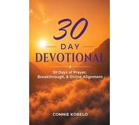 30 Day Devotional: 30 Days of Prayer, Breakthrough, & Divine Alignment