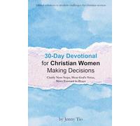 30-Day Devotional for Christian Women Making Decisions: Clarify Next Steps, Hear God’s Voice, Move Forward in Peace (Biblical Solutions to Modern Challenges for Christian Women)