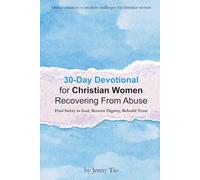30-Day Devotional for Christian Women Recovering From Abuse: Find Safety in God, Restore Dignity, Rebuild Trust (Biblical Solutions to Modern Challenges for Christian Women)