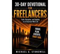 30-Day Devotional for Freelancers: Faith, Discipline, and Stability in an Uncertain Work Life