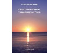 30 Day Devotional: Overcoming Anxiety Through God's Word