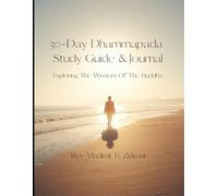 30-Day Dhammapada Study Guide & Journal: Exploring The Wisdom Of The Buddha