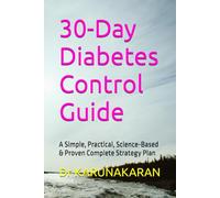 30-Day Diabetes Control Guide: A Simple, Practical, Science-Based & Proven Complete Strategy Plan (The 30-Day Reset Series)
