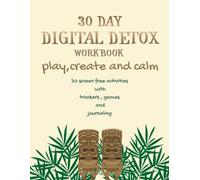 30 Day Digital Detox Activity Book: 30 days for me. screen free journal of creativity, games and calm