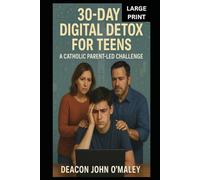 30-Day Digital Detox for Teens: A Catholic Parent-Led Challenge (Deacon O'Maley's Catholic Books)