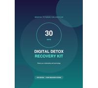 30-Day Digital Detox Recovery Kit: A Guided Program to Reset Your Relationship With Technology - Guide, Workbook, Tracker & More