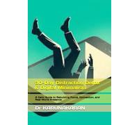 30-Day Distraction Detox & Digital Minimalism: A Calm Guide to Rebuilding Focus, Connection, and Real-World Presence: 4 (The 30-Day Reset Series)