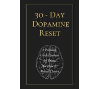 30 - Day Dopamine Reset: A Premium Guided Journal for Focus, Discipline & Mental Clarity.