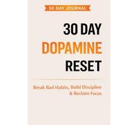30 Day Dopamine Reset: Break Bad Habits, Build Discipline & Reclaim Focus