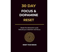 30-Day Dopamine Reset Journal: Break Distraction, Rebuild Focus, and Train Your Brain to Stay Consistent