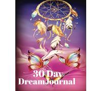 30 Day Dream Journal: Record all your wildest dreams