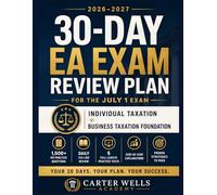 30-Day EA Exam Review Plan 2026-2027: 1,500+ IRS Practice Questions, Daily Tax Law Review, Full-Length Practice Tests, Step-by-Step Explanations, and Proven Strategies to Pass the Enrolled Agent Exam
