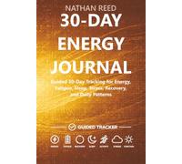 30-Day Energy Journal: Guided 30-Day Tracking for Energy, Fatigue, Sleep, Stress, Recovery, and Daily Patterns