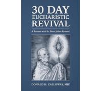 30-Day Eucharistic Revival: A Retreat with St. Peter Julian Eymard