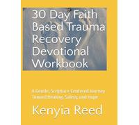 30 Day Faith Based Trauma Recovery Devotional Workbook: A Gentle, Scripture-Centered Journey Toward Healing, Safety, and Hope